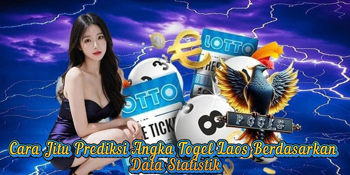 Cara Jitu Prediksi Angka Togel Laos Berdasarkan Data Statistik