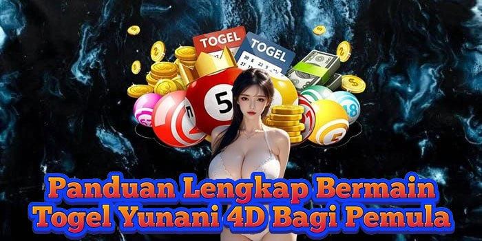 Panduan Lengkap Bermain Togel Yunani 4D Bagi Pemula 