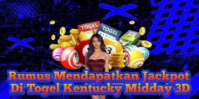Rumus Mendapatkan Jackpot Di Togel Kentucky Midday 3D