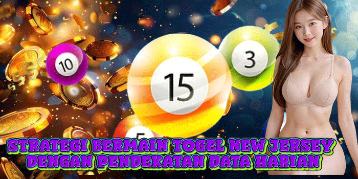 Strategi Bermain Togel New Jersey Dengan Pendekatan Data Harian