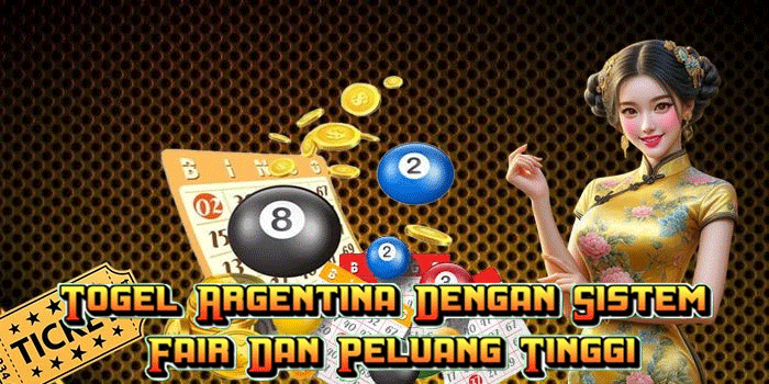 Togel Argentina Dengan Sistem Fair Dan Peluang Tinggi