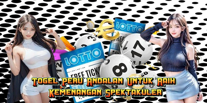 Togel Peru Andalan Untuk Raih Kemenangan Spektakuler